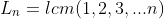 L_n=lcm(1,2,3,...n)