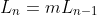 L_n=mL_{n-1}
