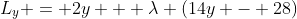 L_y = 2y + \lambda (14y - 28)