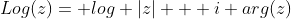 Log(z)= log |z| + i arg(z)