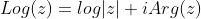 Log(z)=log|z|+iArg(z)