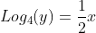 Log_4{(y)}=\frac{1}{2}x