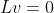 Lv=0