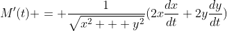 M'(t) = \frac{1}{\sqrt{x^2 + y^2}}(2x\frac{dx}{dt}+2y\frac{dy}{dt})