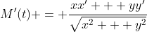 M'(t) = \frac{xx' + yy'}{\sqrt{x^2 + y^2}}