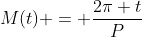 M(t) = \frac{2\pi t}{P}