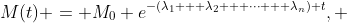 M(t) = M_0 e^{-(\lambda_1 + \lambda_2 + \dots + \lambda_{n}) t}, 