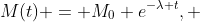 M(t) = M_0 e^{-\lambda t}, 