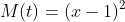 M(t)=(x-1)^2