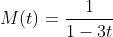 M(t)=\frac{1}{1-3t}