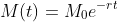 M(t)=M_0e^{-rt}