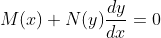 M(x)+N(y)\frac{dy}{dx}=0
