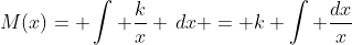 M(x)= \int \frac{k}{x} \,dx = k \int \frac{dx}{x}