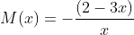 M(x)=-\frac{(2-3x)}{x}