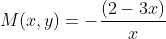 M(x,y)=-\frac{(2-3x)}{x}