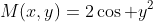 M(x,y)=2\cos y^2