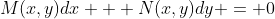 M(x,y)dx + N(x,y)dy = 0