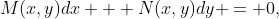 M(x,y)dx + N(x,y)dy = 0,