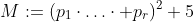 M:=(p_1\cdot\ldots\cdot p_r)^2+5