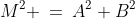 M^2 \:=\:A^2+B^2