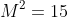 M^2=15