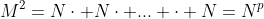 M^2=N\cdot N\cdot ... \cdot N=N^p