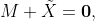 M \tilde{X}=\bold{0},