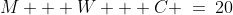 M + W + C \:=\:20