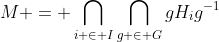 M = \bigcap_{i \in I}\bigcap_{g \in G}gH_ig^{-1}