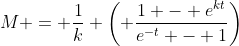 M = \frac{1}{k} \left( \frac{1 - e^{kt}}{e^{-t} - 1}\right)