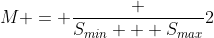 M = \frac {S_{min} + S_{max}}{2}
