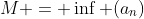 M = \inf (a_n)