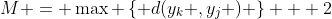 M = \max \left\{ {d(y_k ,y_j )} \right\} + 2
