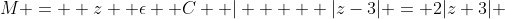 M =  z  \epsilon  C  |     |z-3| = 2|z+3| 