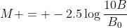 M = -2.5\log{\frac{10B}{B_0}}