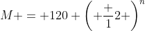 M = 120 \left( \frac 12 \right)^n