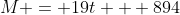 M = 19t + 894