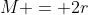 M = 2r