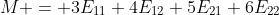 M = 3E_{11}+4E_{12}+5E_{21}+6E_{22}