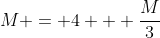 M = 4 + \frac{M}{3}
