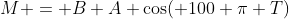 M = B A \cos( 100 \pi T)