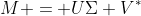 M = U\Sigma V^*