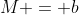 M = b