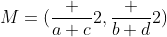 M=(\frac {a+c}{2},\frac {b+d}{2})