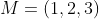 M=(1,2,3)