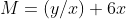 M=(y/x)+6x