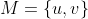 M=\{u,v\}