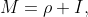 M=\rho I,