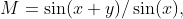 M=\sin(x+y)/\sin(x),