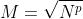 M=\sqrt{N^p}